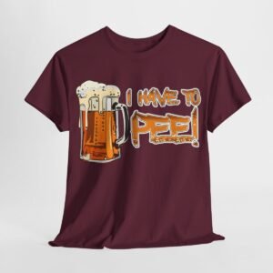 "I Have To Pee" Unisex Heavy Cotton Tee