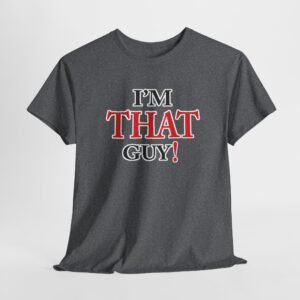 "That Guy" Unisex Heavy Cotton Tee